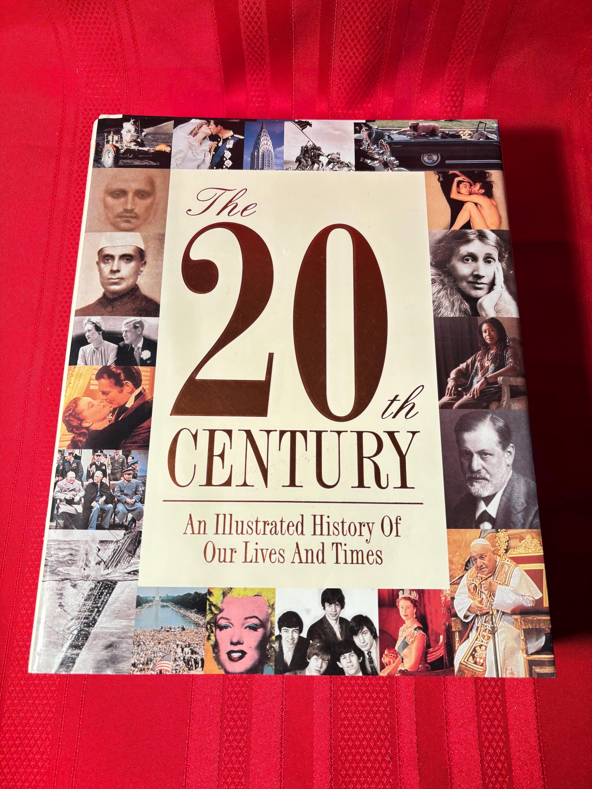 The 20th Century, an Illustrated History of Our Lives and Times