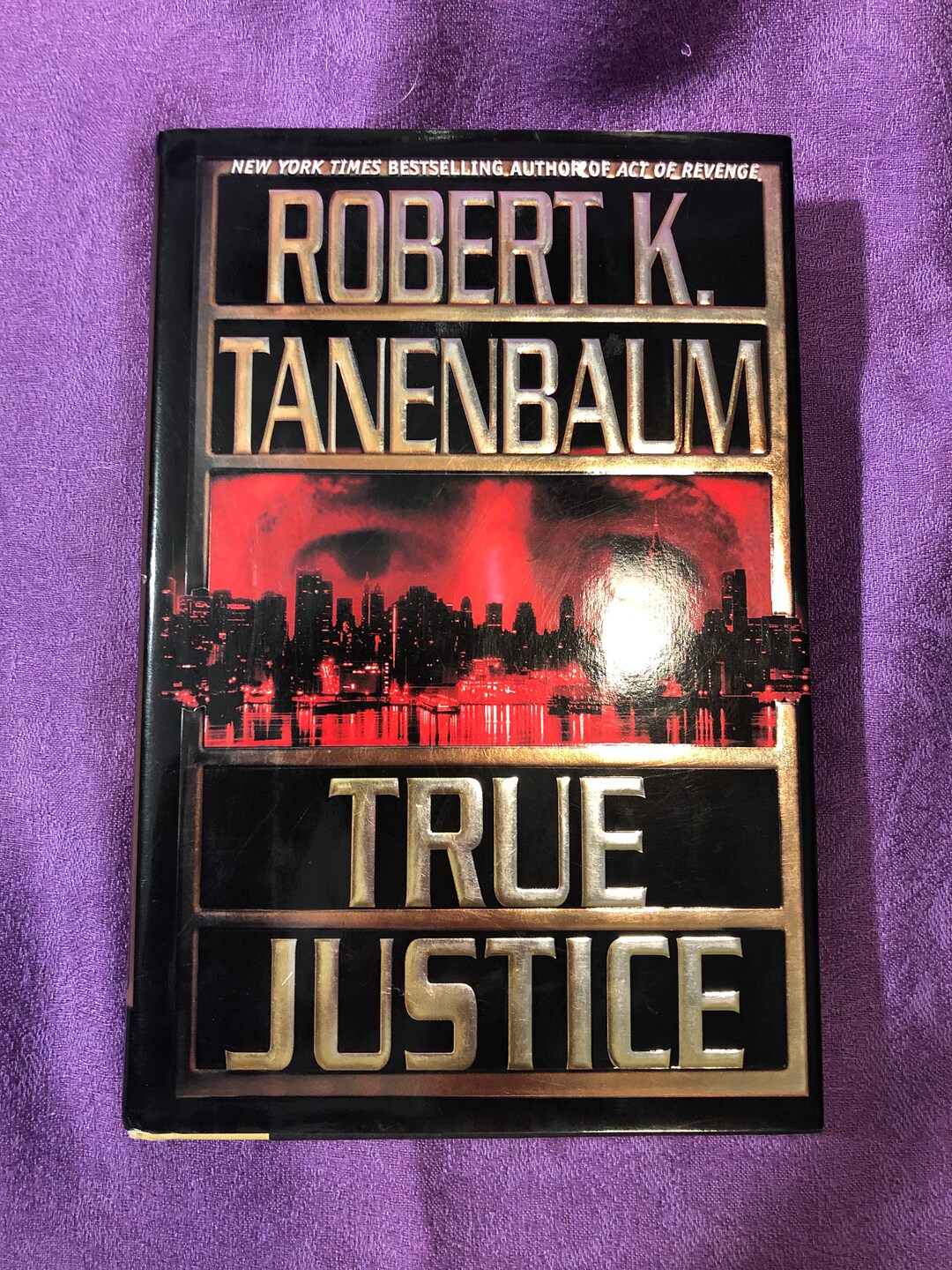 True Justice, by Robert K. Tanenbaum, First Edition, Hardcover Book ...