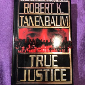 True Justice, by Robert K. Tanenbaum, First Edition, Hardcover Book, 2000