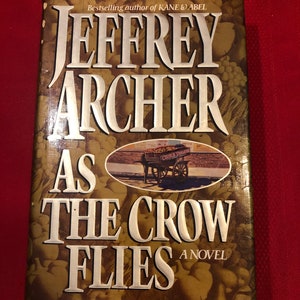 As the Crow Flies, A Novel by Jeffrey Archer, First Edition, Hardcover Book, 1991