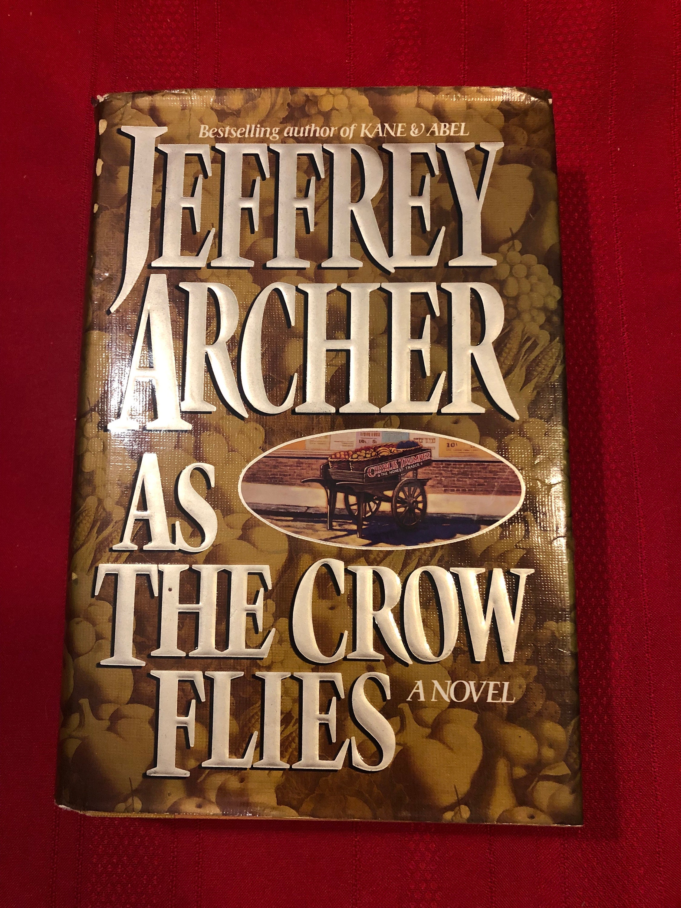 As the Crow Flies, A Novel by Jeffrey Archer, First Edition