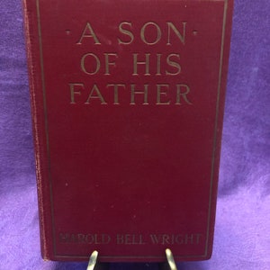 A Son of His Father, by Harold Bell Wright, First Edition, Hardcover Book, 1925