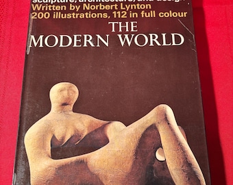 The Modern World, Landmarks of the World's Art, 19th and 20th Century Painting, Sculpture, Architecture, and Design, by Norbert Lynton, 1965