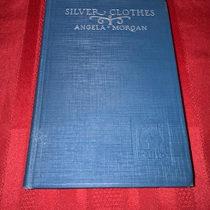 Silver Clothes, by Angela Morgan, Hardcover Book, 1926