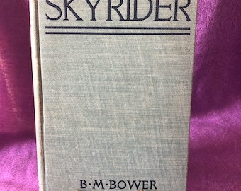 Skyrider, by B. M. Bower, Hardcover Book, 1918