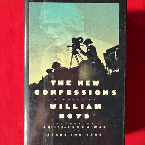 The New Confessions, by William Boyd, First Edition, Hardcover Book, 1988