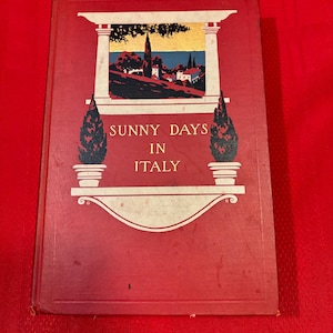 Sunny Days in Italy, di Elise Lathrop, illustrato da fotografie, prima edizione, libro con copertina rigida, 1907, libro raro