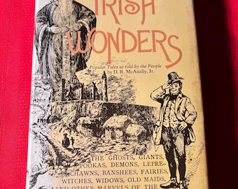Irish Wonders, Ghosts, Giants, Pookas, Demons, Leprechawns, Banshees, Fairies, Witches, Widows, Old Maids, by D.R. McAnally, Jr., Hardcover