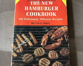 Vintage Cookbook, The New Hamburger Cookbook, 365 Deliciously Different Recipes, by Mettja C. Roate, Paperback Book