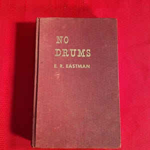 No Drums, by E. R. Eastman, First Edition, Hardcover Book, 1951