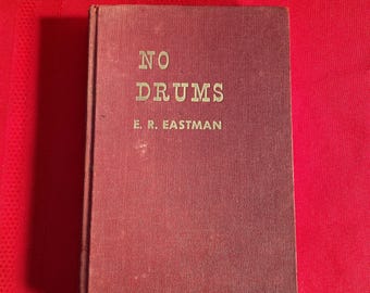 No Drums, by E. R. Eastman, First Edition, Hardcover Book, 1951