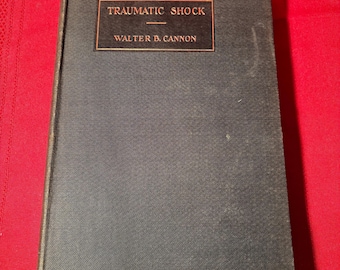 Traumatic Shock, by Walter B. Cannon, A.M., M.D., First Edition, Hardcover Book, 1923