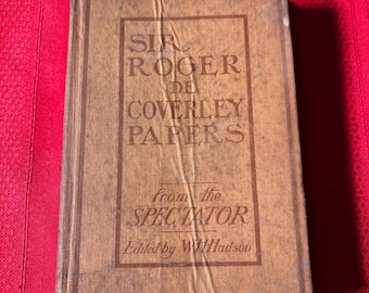 The Sir Roger De Coverley Papers, From the Spectator, by William Henry Hudson, First Edition, Hardcover Book, 1903