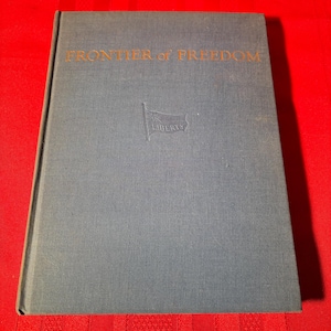 Frontier of Freedom, The Soul and Substance of America, Portrayed in one Extraordinary Village, Old Deerfield Massetts, Hardcover Book, 1952