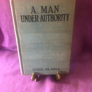 A Man Under Authority, by Ethel M. Dell, Hardcover Book, 1926