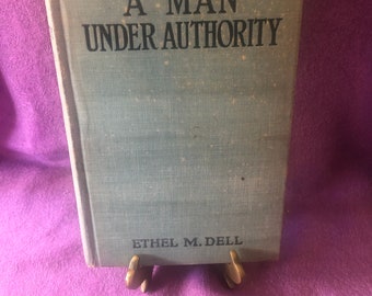 A Man Under Authority, by Ethel M. Dell, Hardcover Book, 1926