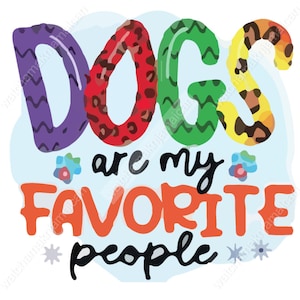 Dogs Are My Favorite People Sublimation Design For T shirts, Caps, Tumblers, Digital Sublimation Png Dxf, Esp Jpeg file, Dog Digital Design
