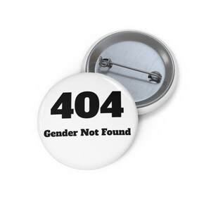 404 Gender Not Found Pin - For The Nerdy Non-Binary - Wear Your Pride Loud and Proud