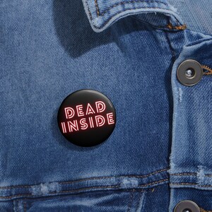 Dead Inside Pin  Edgy Goth Button Pinback  Dark Humor Accessory