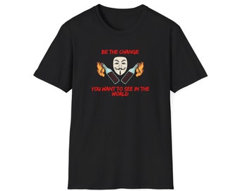 Be The Change You Want To See In The World
