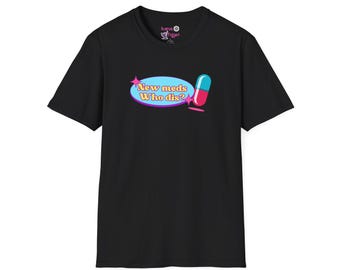 New Meds Who Dis T Shirt  Funny Mental Health Meme Tee  Prescription Humor Shirt