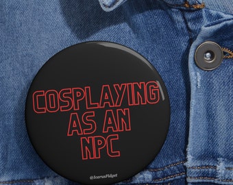 Cosplaying As An NPC -  Pin Buttons
