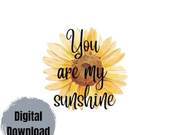You are my sunshine Sunflower- SVG digital download design