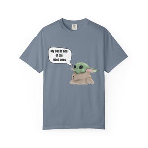 Baby Yoda (Grogu) Saying "My Dad is one of the good ones" T-shirt image 9