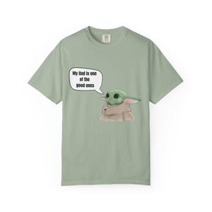 Baby Yoda (Grogu) Saying "My Dad is one of the good ones" T-shirt image 7