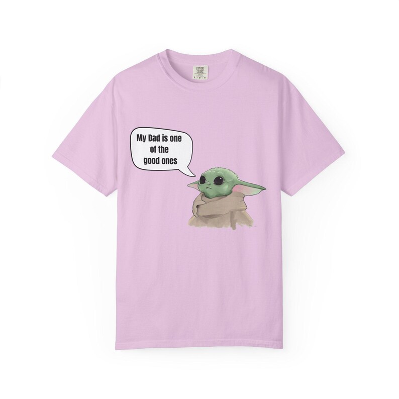 Baby Yoda (Grogu) Saying "My Dad is one of the good ones" T-shirt image 13