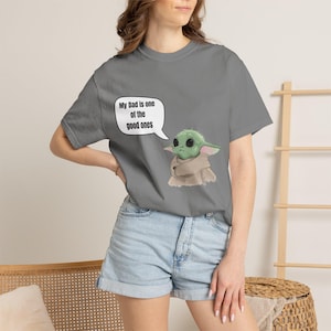 Baby Yoda (Grogu) Saying "My Dad is one of the good ones" T-shirt image 1