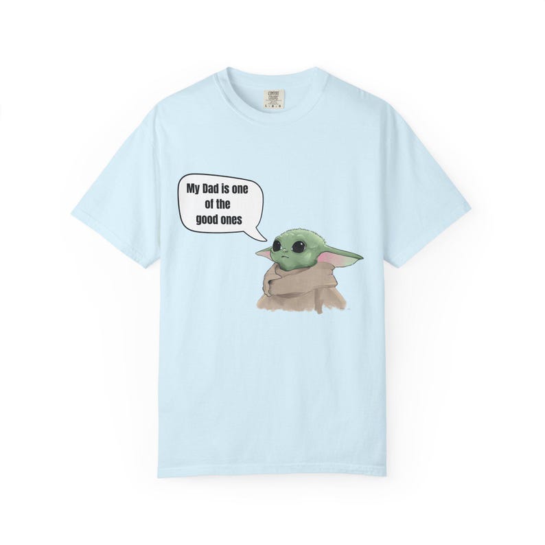 Baby Yoda (Grogu) Saying "My Dad is one of the good ones" T-shirt image 8