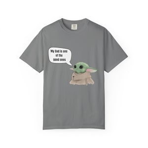 Baby Yoda (Grogu) Saying "My Dad is one of the good ones" T-shirt image 4