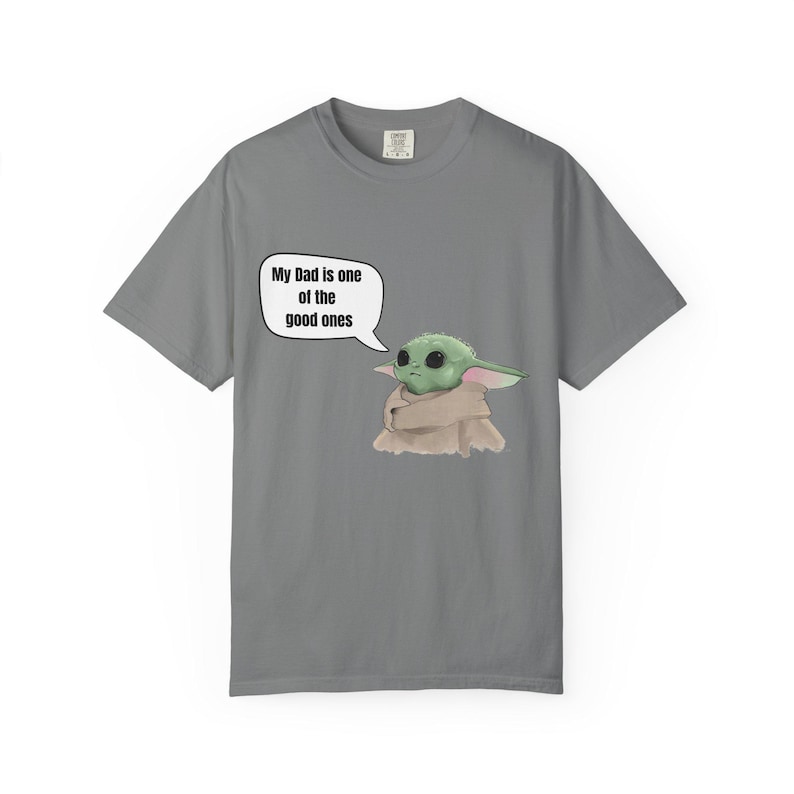 Baby Yoda (Grogu) Saying "My Dad is one of the good ones" T-shirt image 4