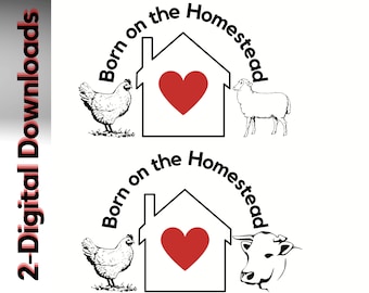 Born on the Homestead - Homebirth - Homestead- Baby shower gift- 2- Separate Digital Download files
