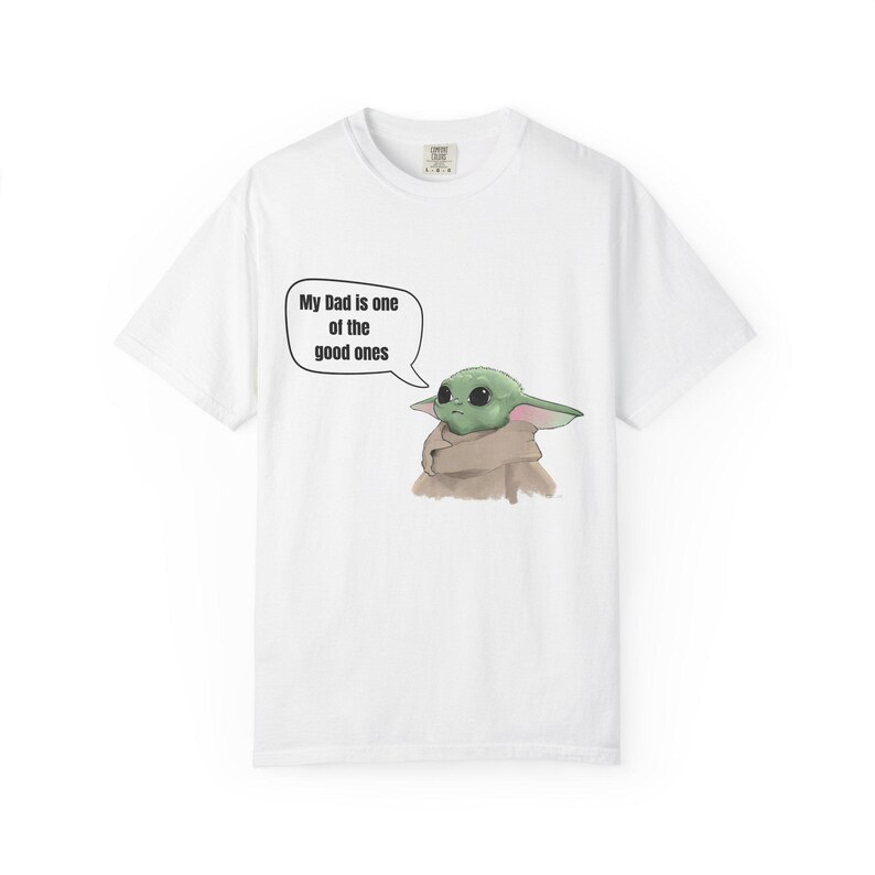 Baby Yoda (Grogu) Saying "My Dad is one of the good ones" T-shirt image 2