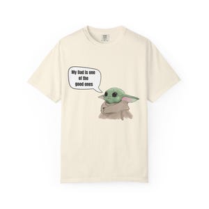 Baby Yoda (Grogu) Saying "My Dad is one of the good ones" T-shirt image 3