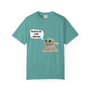 Baby Yoda (Grogu) Saying "My Dad is one of the good ones" T-shirt image 5