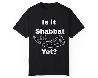 Is it Shabbat Yet? - Unisex T-shirt