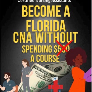 Può includere: Copertina di un libro con il testo "BECOME A FLORIDA CNA WITHOUT SPENDING $500 A COURSE". Include illustrazioni di persone, denaro e un simbolo medico. Il libro è una guida per principianti per superare l'esame di stato CNA della Florida.
