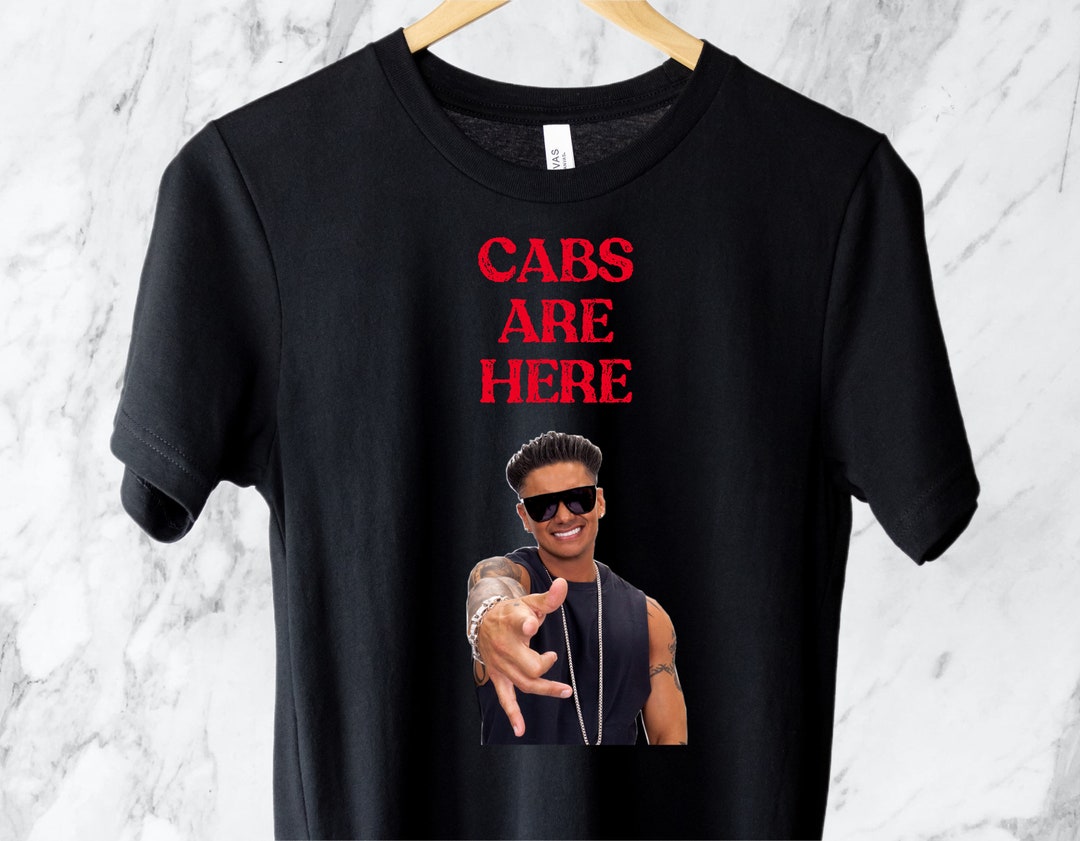 Jersey Shore Pauly D Cabs Are Here Funny Quote Free Snooki Etsy