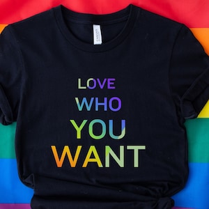 Spread Love and Acceptance with our &#39;Love Who You Want&#39; T-Shirt: Embrace Diversity and Inclusivity