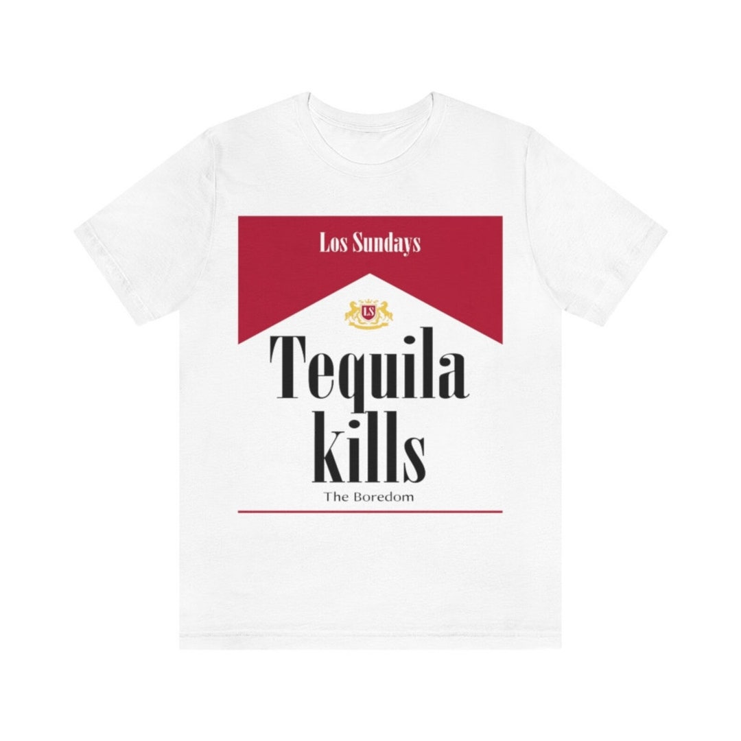 Tequila Kills the Boredom Tshirt, L Os Sundays Graphic Tee, Tequila
