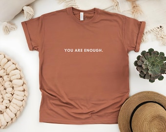 You Are Enough Minimalist Tee | Comfort Colors Shirt | Inspirational Self-Love Affirmation Gift | Simple Reminder of Confidence & Positivity