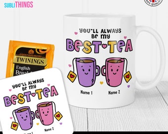 Mug personnalisée, vous serez toujours ma meilleure tasse à thé, cadeau bestie, pour meilleur ami, soeur, cadeau d'amitié drôle de jeu de mots