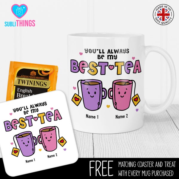 Personalised Mug, You'll Always Be My Best-Tea Mug, Bestie Gift, For Best Friend, Sister, Funny Pun Friendship Gift