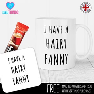I Have a Hairy Fanny Mug and Coaster Set, Sarcastic Present, Humour Gift, Christmas Presen, Birthday Gift, Rude Adult Gift, Secret Santa