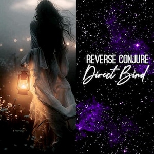 May include: An artistic image featuring a person in a flowing white dress holding a lantern. The text "REVERSE CONJURE Direct Bind" is displayed against a starry purple background. The overall theme suggests spirituality or mysticism.