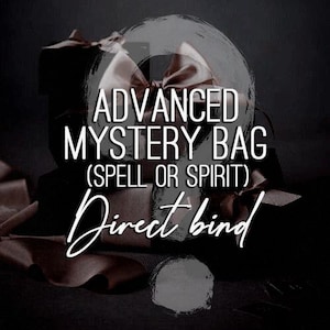May include: A black and brown gift bag with the text "ADVANCED MYSTERY BAG (SPELL OR SPIRIT) Direct bind" on it.