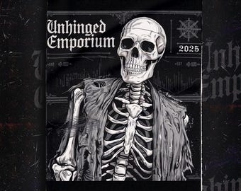 May include: Black and white graphic featuring a skeleton wearing a tattered coat. The text "Unhinged Emporium" is at the top, with "2025" and a nautical wheel symbol. The overall design has a gothic or macabre theme.